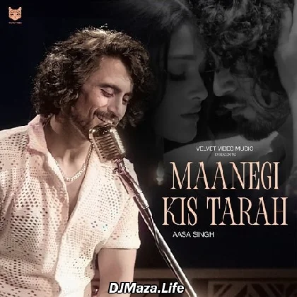Maanegi Kis Tarah - Aasa Singh