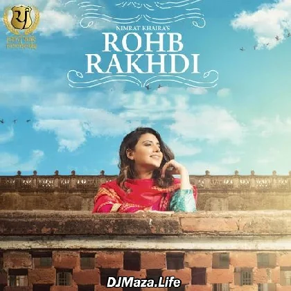 Rohb Rakhdi - Nimrat Khaira