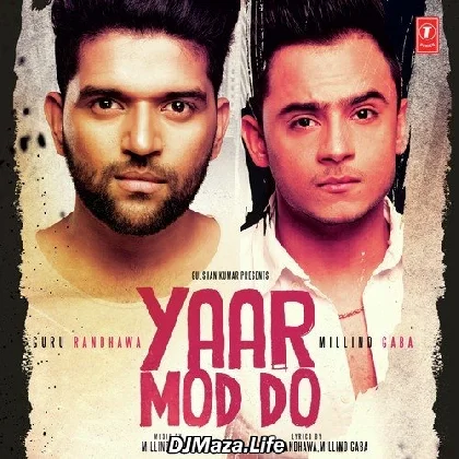 Yaar Mod Do - Guru Randhawa