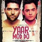 Yaar Mod Do - Guru Randhawa