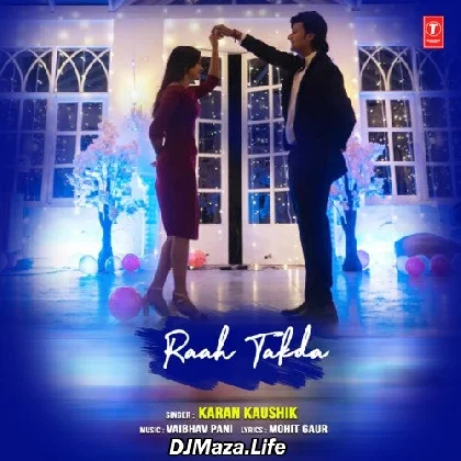 Raah Takda - Karan Kaushik