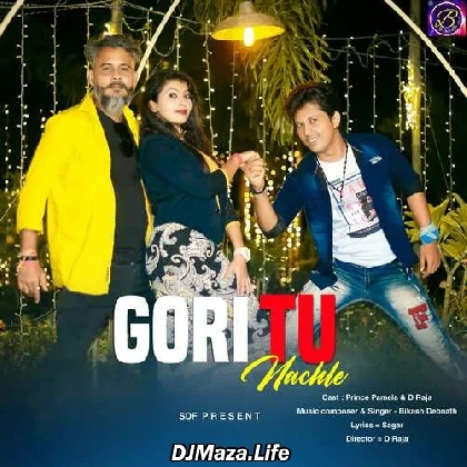 Gori Tu Nachle - Bikash Debnath
