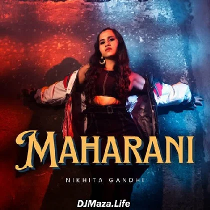 Maharani - Nikhita Gandhi