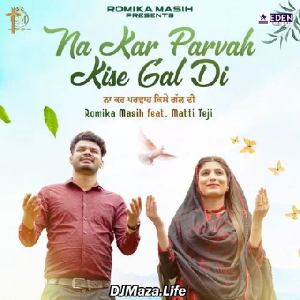 Na Kar Parvah Kise Gal Di - Romika Masih