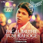 Pagal Mujhe Tum - Ankit Tiwari