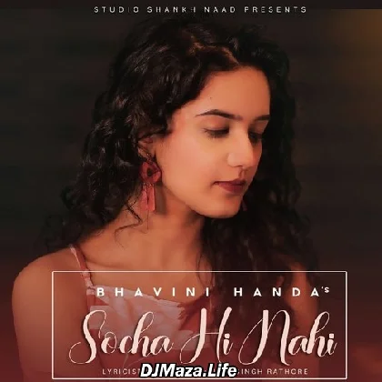 Socha Hi Nahi - Bhavini Handa