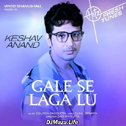 Gale Se Laga Lu - Keshav Anand