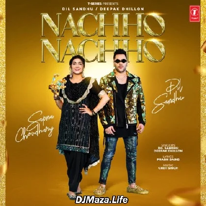 Nachho Nachho - Dil Sandhu
