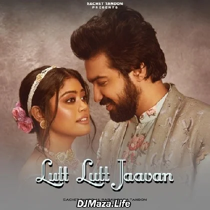 Lutt Lutt Jaavan - Sachet Parampara