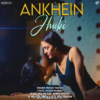 Aankhen Jhuki - Prince Pratap