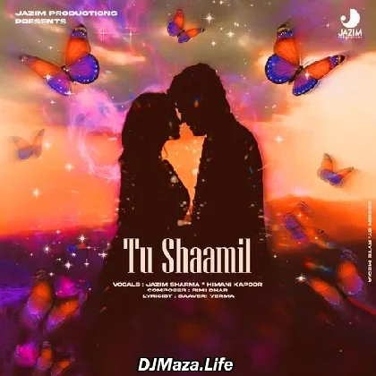 Tu Shaamil - Himani Kapoor