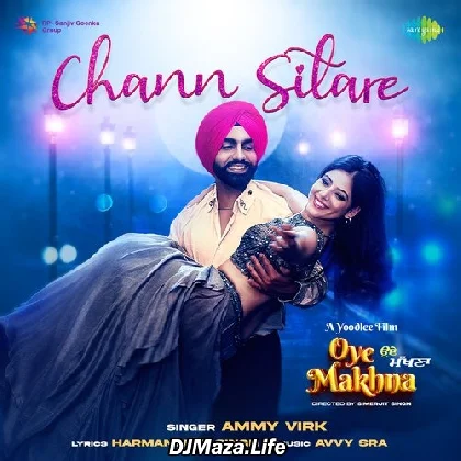 Chann Sitare - Oye Makhna