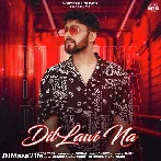 Dil Lawi Na - Mirza Yaar