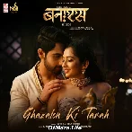 Ghazalon Ki Tarah - Banaras