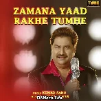 Zamana Yaad Rakhe Tumhe - Kumar Sanu