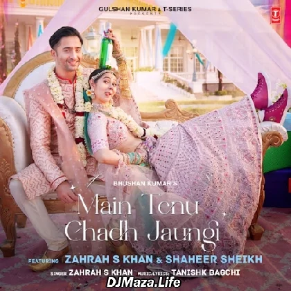Main Tenu Chadh Jaungi - Zahrah Khan