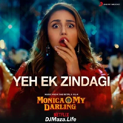Yeh Ek Zindagi - Monica O My Darling
