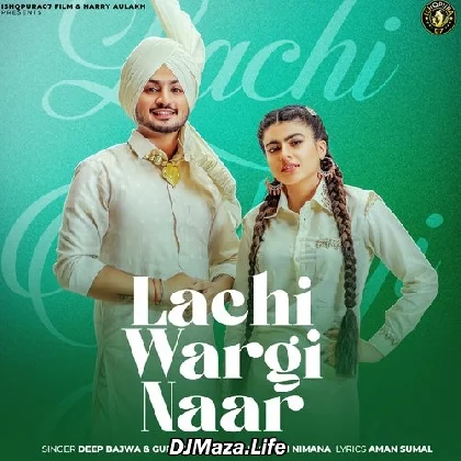 Lachi Wargi Naar - Deep Bajwa