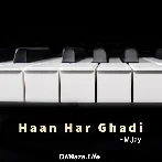 Haan Har Ghadi Har Pehar
