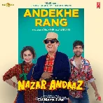 Andekhe Rang - Nazar Andaaz