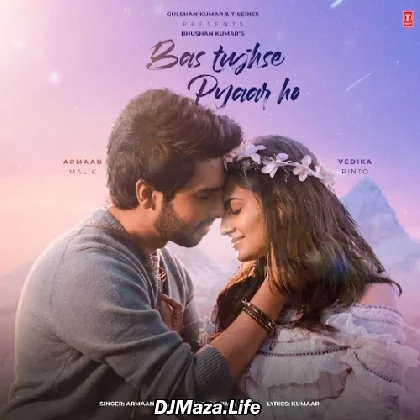 Bas Tujhse Pyar Ho - Armaan Malik