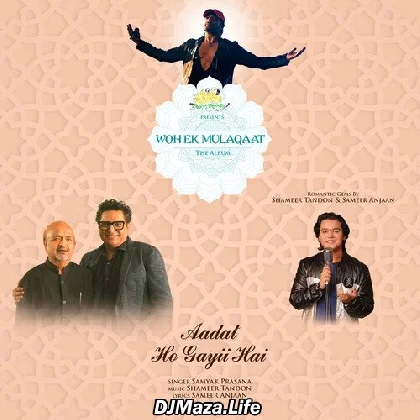 Aadat Ho Gayi Hai - Samyak Prasana