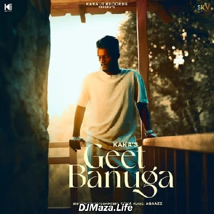 Geet Banuga - Kaka