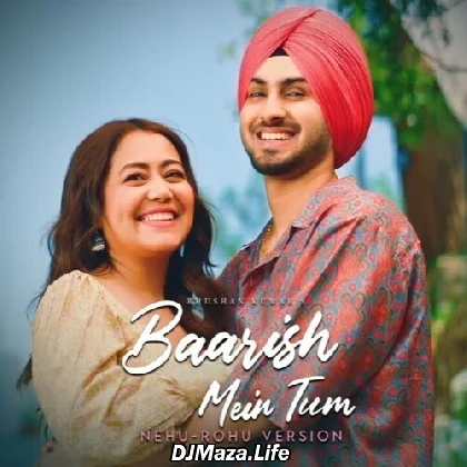 Baarish Mein Tum (Nehu-Rohu Version)