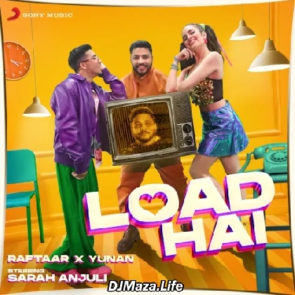Load Hai - Raftaar Yunan