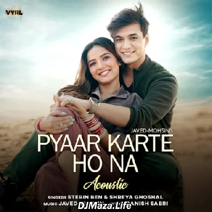 Pyaar Karte Ho Na (Acoustic) - Stebin Ben