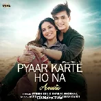 Pyaar Karte Ho Na (Acoustic) - Stebin Ben