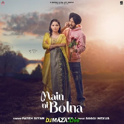 Main Ni Bolna - Fateh Siyan