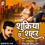 Shukriya Ae Shahar - Shahid Mallya