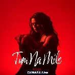 Tum Na Mile - Shalmali Kholgade