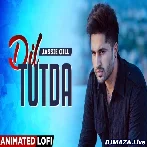 Dil Tutda (Lofi) - Jassie Gill