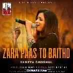 Zara Paas To Baitho - Shreya Ghoshal