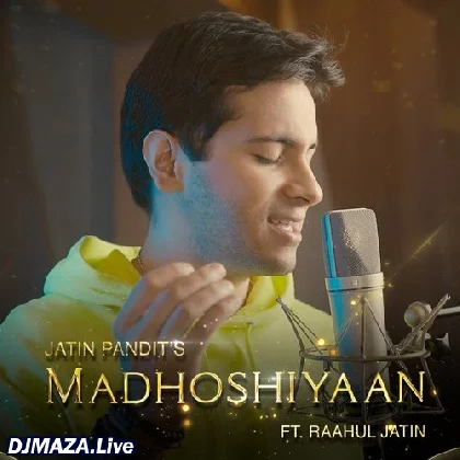 Madhoshiyaan - Jatin Pandit