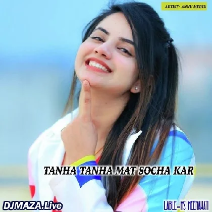 Tanha Tanha Mat Socha Kar Mar Jayega Mat Socha Kar