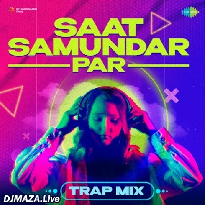 Saat Samundar Par - Trap Mix