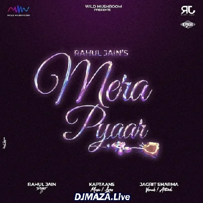 Mera Pyaar - Rahul Jain
