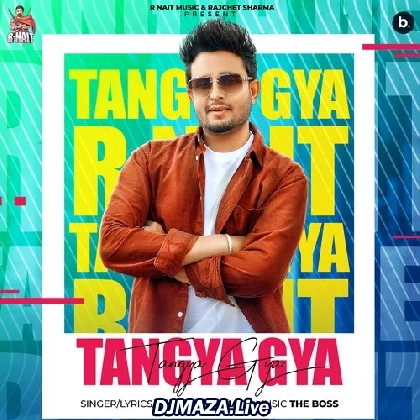 Tangya Gya - R Nait