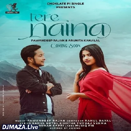 Tere Naina - Pawandeep Rajan