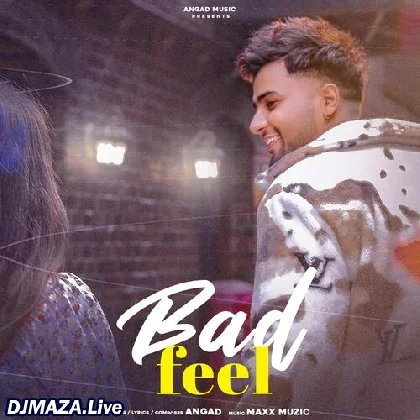 Bad Feel - Angad