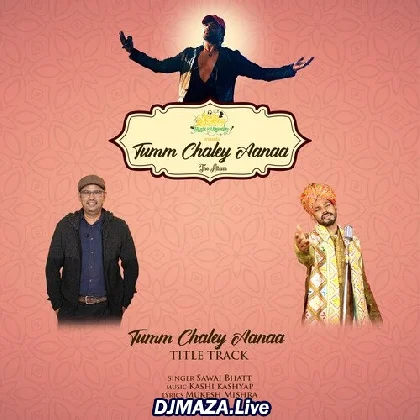 Tum Chale Aana - Sawai Bhatt