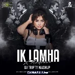 Ik lamha x Madrave (Mashup) - DJ Tripty