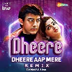 Dheere Dheere Aap Mere - Remix