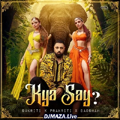 Kya Say - Badshah