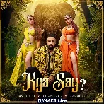 Kya Say - Badshah