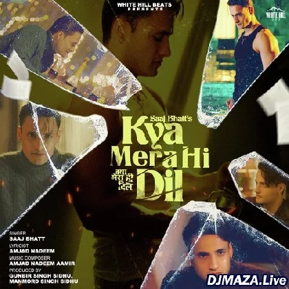 Kya Mera Hi Dil - Saaj Bhatt