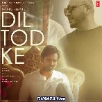 O Dil Tod Ke